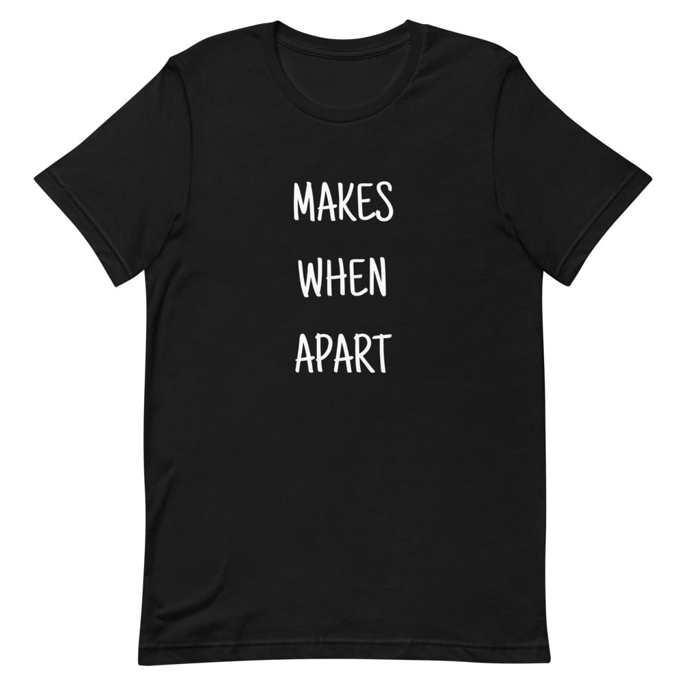 MAKES WHEN APART Short-Sleeve Black Unisex Tee