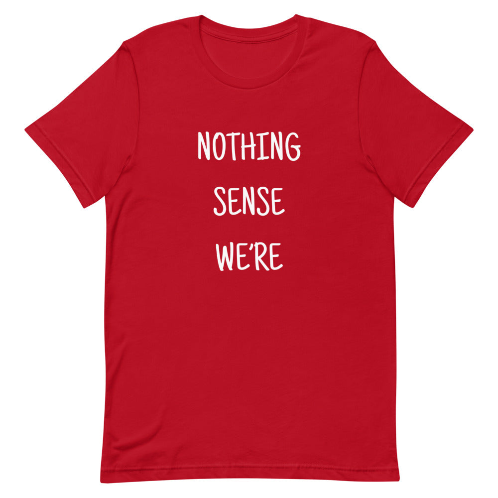 NOTHING SENSE WE'RE Short-Sleeve Red Unisex Tee