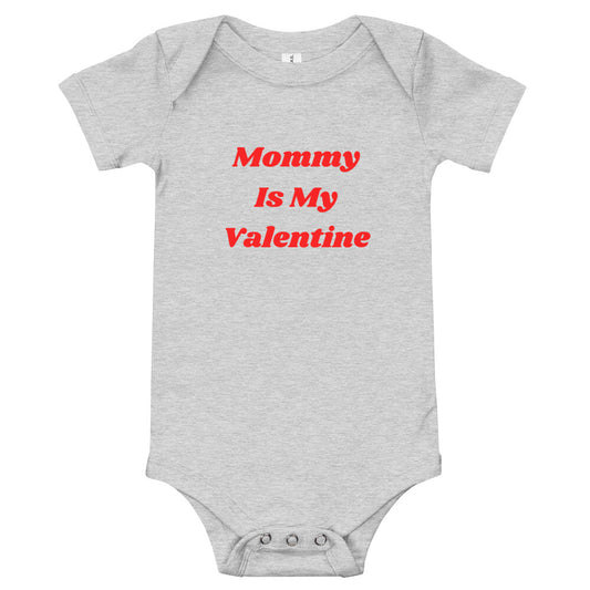 MOMMY IS MY VALENTINE Baby Short Sleeve Gray Onesie