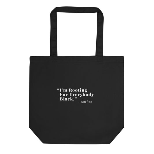I'M ROOTING FOR EVERYBODY BLACK Eco Tote Bag