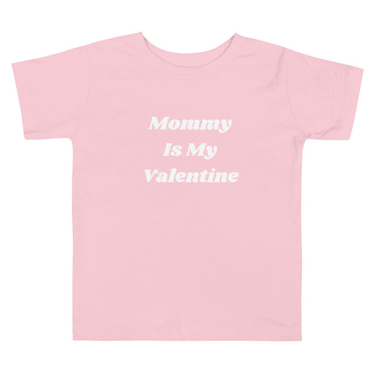 MOMMY IS MY VALENTINE Toddler Short Sleeve Pink Tee
