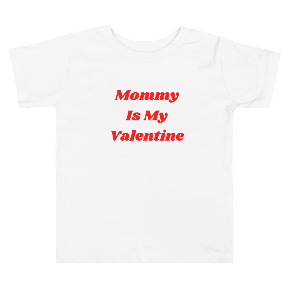 MOMMY IS MY VALENTINE Toddler White Short Sleeve Tee