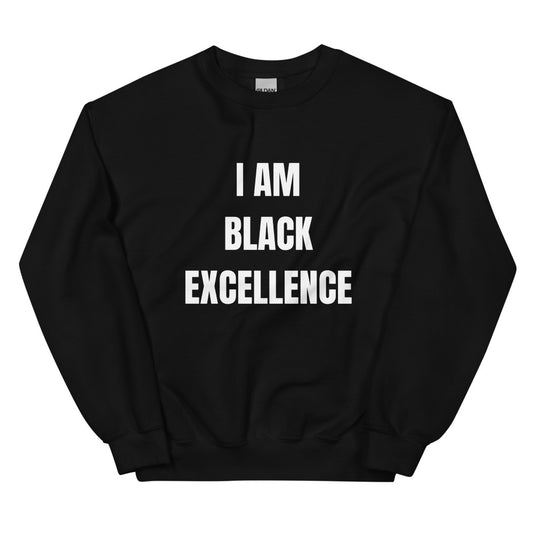 "I Am Black Excellence" Black Unisex Sweatshirt