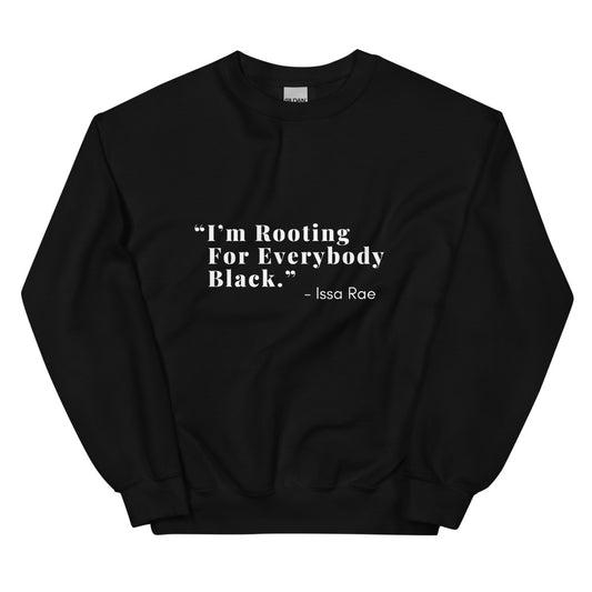 I'M ROOTING FOR EVERYBODY BLACK Unisex Black Sweatshirt