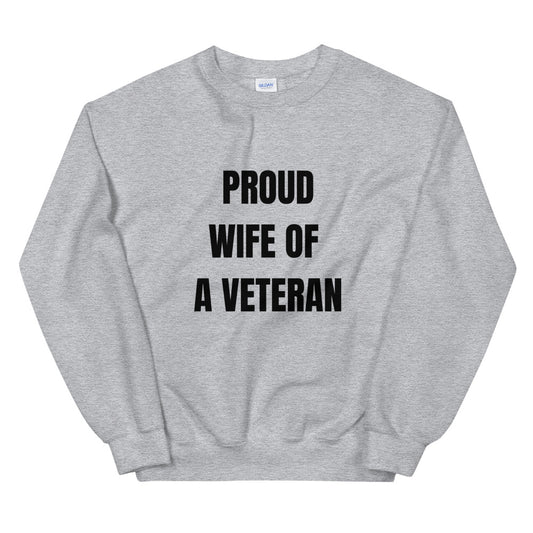 Proud Wife of a Veteran Gray Sweatshirt