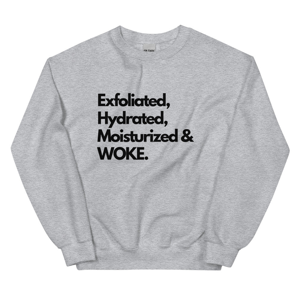 EXFOLIATED, HYDRATED, MOISTURIZED & WOKE Heather Gray Sweatshirt