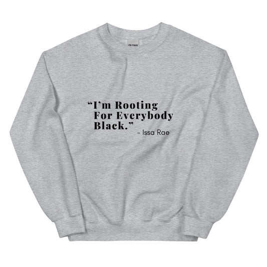 I'M ROOTING FOR EVERYBODY BLACK Unisex Heather Gray Sweatshirt