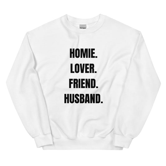 HOMIE LOVER FRIEND HUSBAND White Sweatshirt