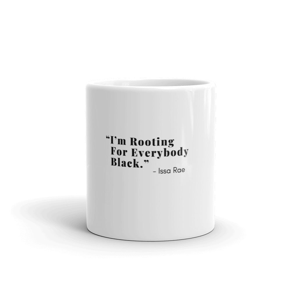 I'M ROOTING FOR EVERYBODY BLACK Glossy White Mug